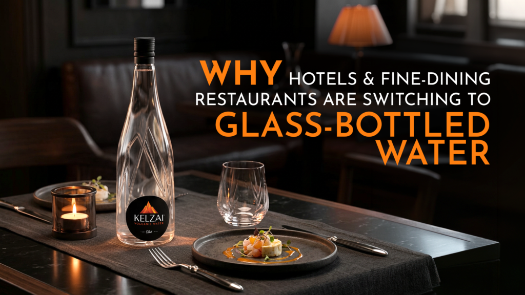 Why Hotels and Fine-Dining Restaurants Are Switching to Glass-Bottled Water
